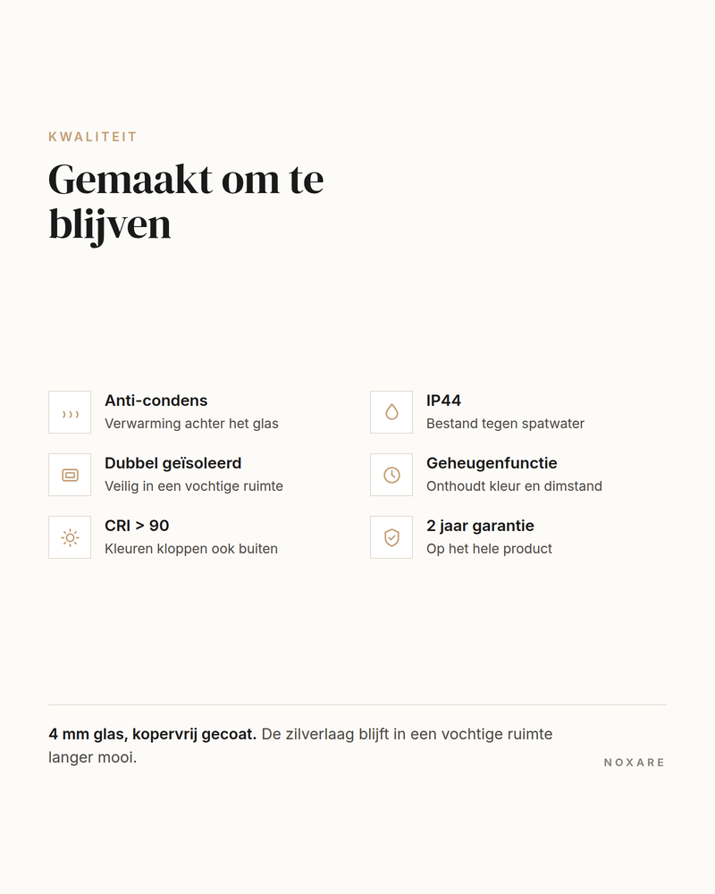 Kwaliteit van de Lume LED badkamerspiegels: anti condens, IP44, 4 mm koperarm glas en 2 jaar garantie